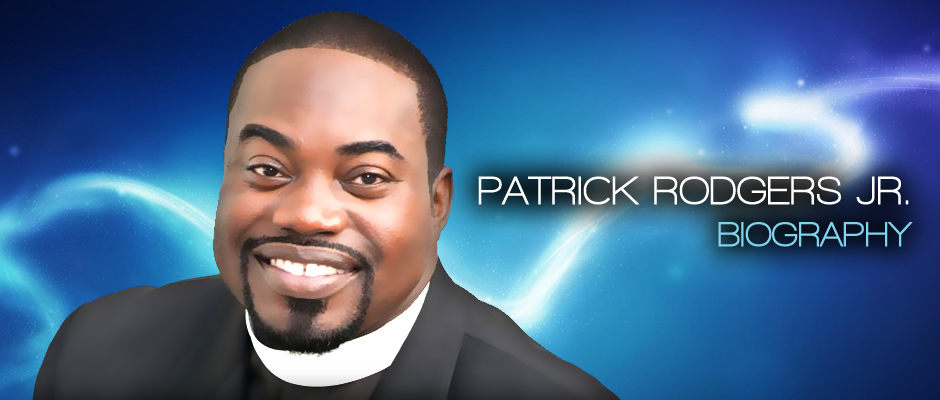 Elder Patrick Michael Rodgers, Jr. is a third generation minister of the ... - rodgers1c